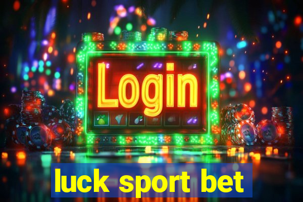 luck sport bet